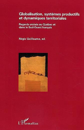 Couverture ebook de Globalisation, systèmes productifs et dynamiques territoriales, de Regis Guillaume
