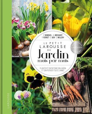 Couverture ebook de LE PETIT LAROUSSE DU JARDIN MOIS PAR MOIS, de Philippe Ferret, Philippe Bonduel, A. Breuvart, Madame Emmanuelle Gen, Didier Willery