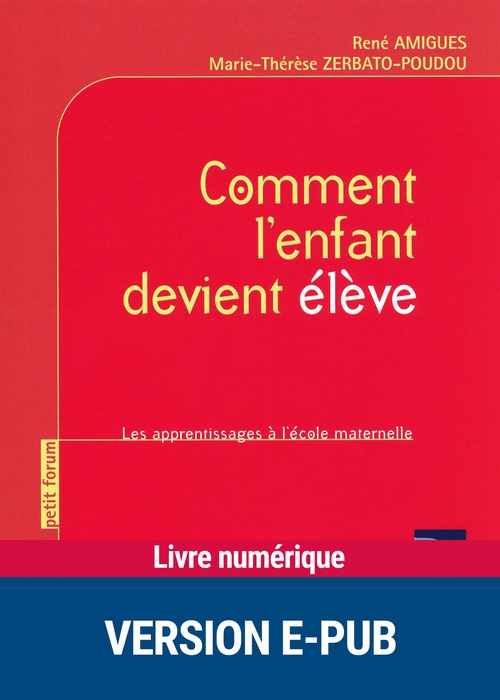 Couverture ebook de Comment l'enfant devient élève - EPUB, de René Amigues, Marie-Therese Zerbato-Poudou