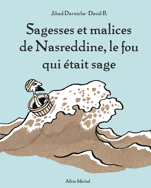 Couverture ebook de Sagesses et malices de Nasreddine, le fou qui était sage - tome 1, de Jihad Darwiche, David B.