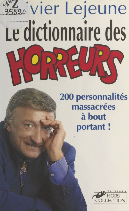 Couverture ebook de Le dictionnaire des horreurs : 200 personnalités massacrées à bout portant !, de Olivier Lejeune