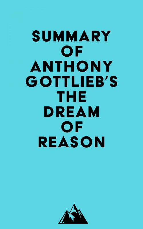 ebook cover of Summary of Anthony Gottlieb's The Dream of Reason, by Everest Media