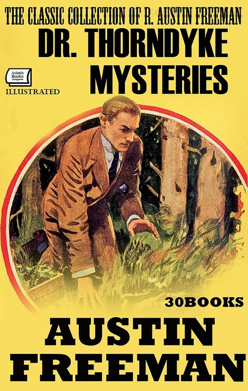 Couverture ebook de The Classic Collection of R. Austin Freeman. Dr. Thorndyke Mysteries (30 Books). Illustrated, de R. Austin Freeman