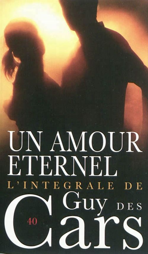 ebook cover of Guy des Cars 40 Un amour éternel, by Guy Des cars