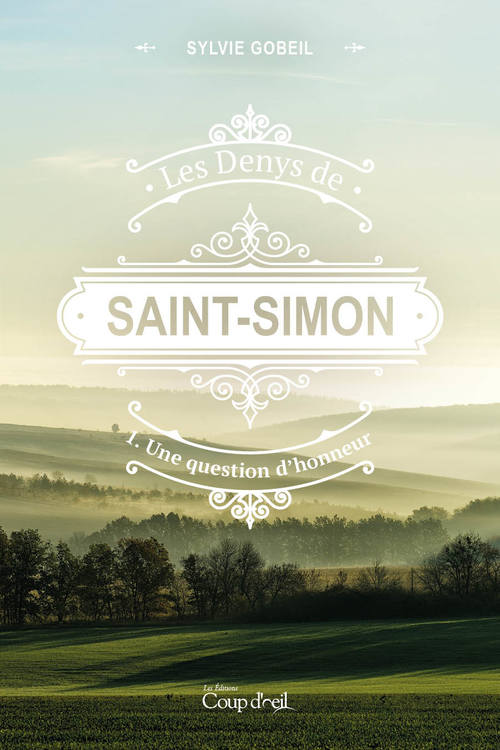ebook cover of Les Denys de Saint-Simon tome 1. Une question d'honneur, by Sylvie Gobeil