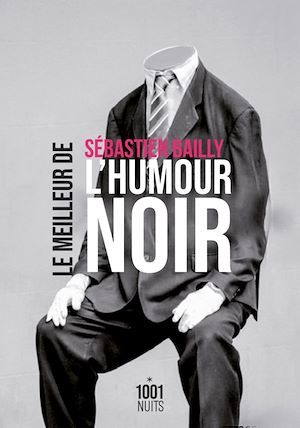 Couverture ebook de Le Meilleur de l'humour noir, de Sébastien Bailly