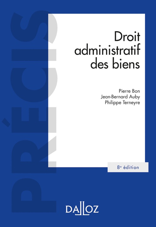 Couverture ebook de Droit administratif des biens. Domaine public et privé.Travaux et ouvrages publics.. 8e éd. - Domaine public et privé. Travaux et ouvrages publics. Expropriation, de Jean-Bernard Auby, Pierre Bon, Philippe Terneyre