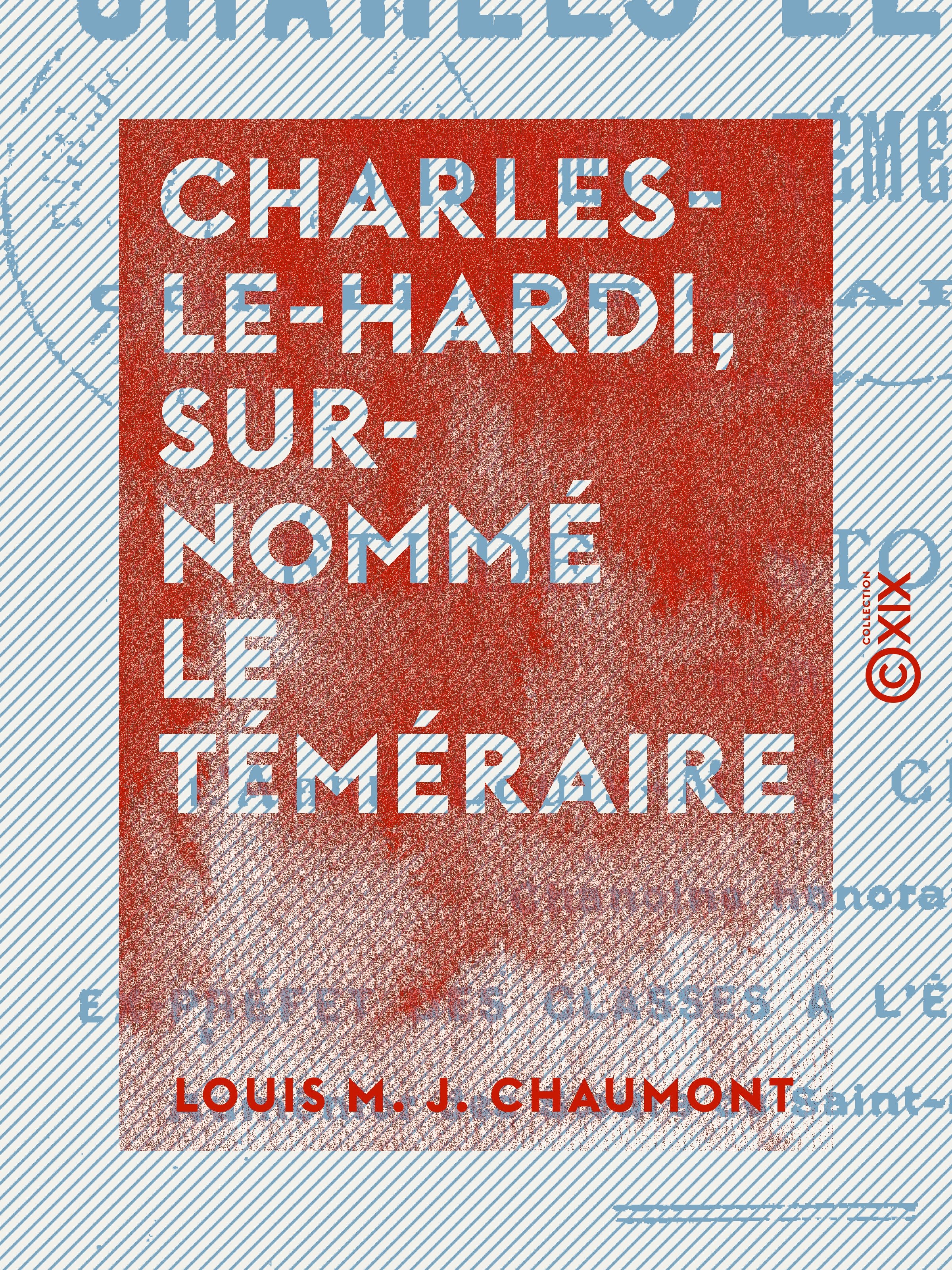 Couverture ebook de Charles-le-Hardi, surnommé le Téméraire - Étude historique, de Louis M. J. Chaumont