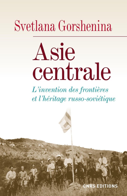 Couverture ebook de Asie centrale. L'invention des frontières et l'héritage russo-soviétique, de Svetlana Gorshenina