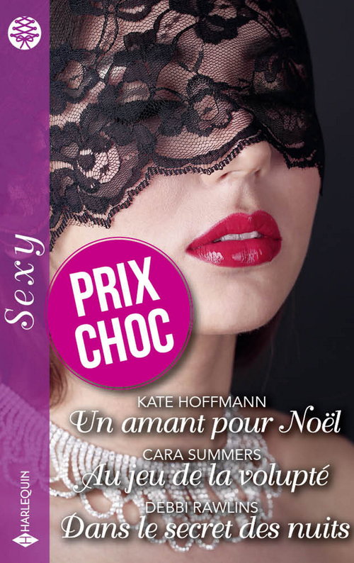 ebook cover of Un amant pour Noël - Au jeu de la volupté - Dans le secret des nuits, by Kate Hoffmann, Debbi Rawlins, Cara Summers