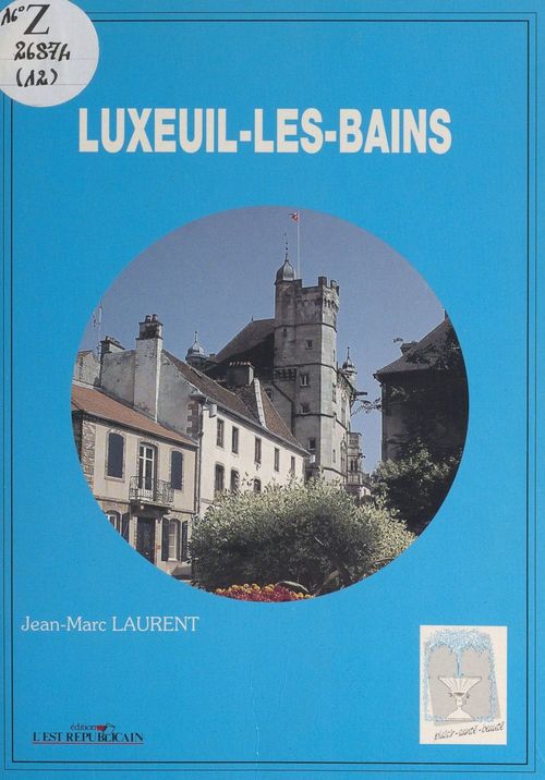 Couverture ebook de Luxeuil-les-Bains, de Jean-Marc Laurent