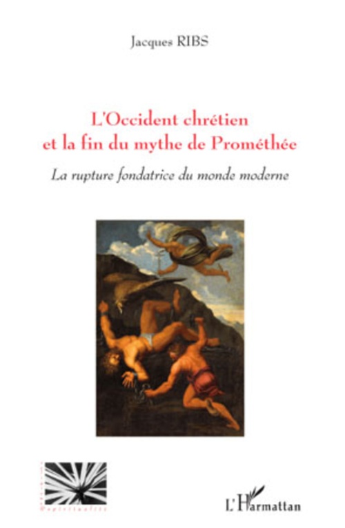 Couverture ebook de L'Occident chrétien et la fin du mythe de Prométhée, de Jacques Ribs