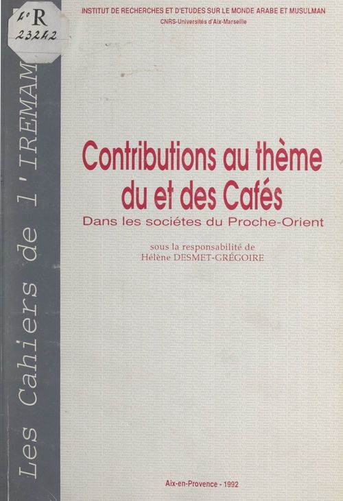ebook cover of Contributions au thème du et des cafés dans les sociétés du Proche-Orient, by Aladin Gouschegir, Institut De Recherches Et D'Etudes Sur L, Jane Cobbi, Mich