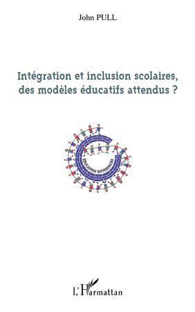 ebook cover of Intégration et inclusion scolaires, des modèles éducatifs attendus ?, by John Pull