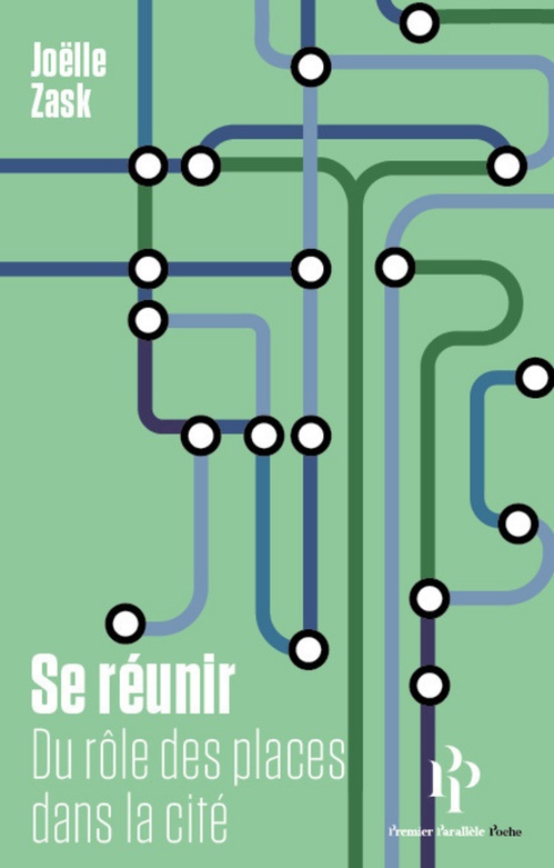 ebook cover of Se réunir - Du rôle des places dans la cité, by Joëlle Zask