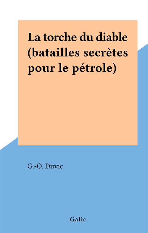 Couverture ebook de La torche du diable (batailles secrètes pour le pétrole), de G.-O. Duvic