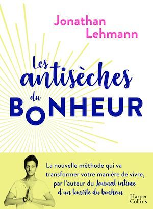 Couverture ebook de Les Antisèches du Bonheur, de Jonathan Lehmann