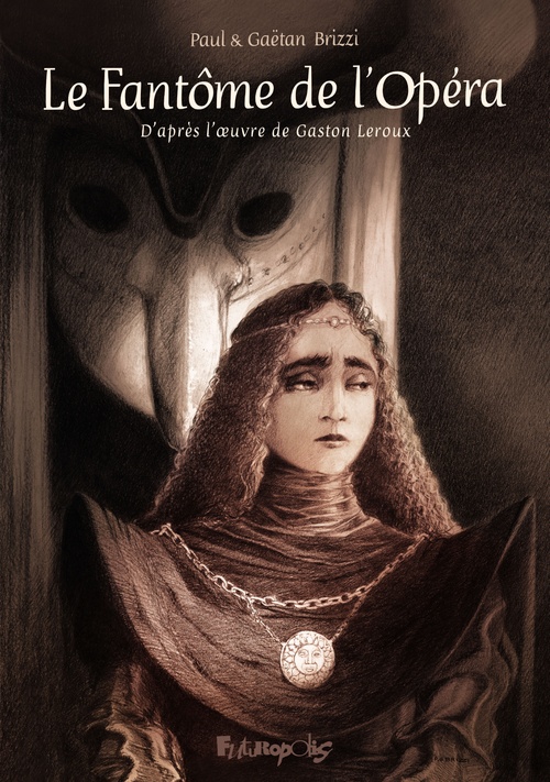 Couverture ebook de Le fantôme de l'opéra. D'après l'oeuvre de Gaston Leroux, de Gaëtan Brizzi, Paul Brizzi