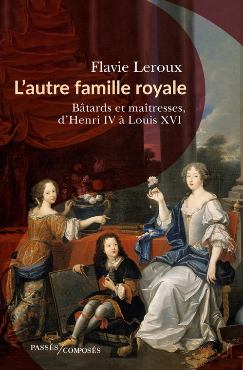 Couverture ebook de L'autre famille royale : Bâtards et maîtresses, d'Henri IV à Louis XVI, de Flavie Leroux