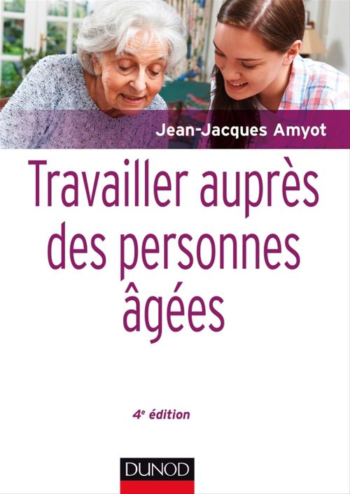 Couverture ebook de Travailler auprès des personnes âgées - 4e éd., de Jean-Jacques Amyot