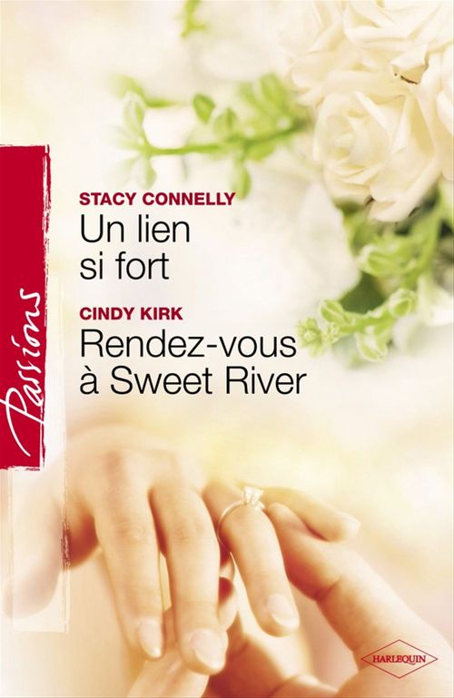 Couverture ebook de Un lien si fort - Rendez-vous à Sweet River (Harlequin Passions), de Stacy Connelly, Cindy Kirk