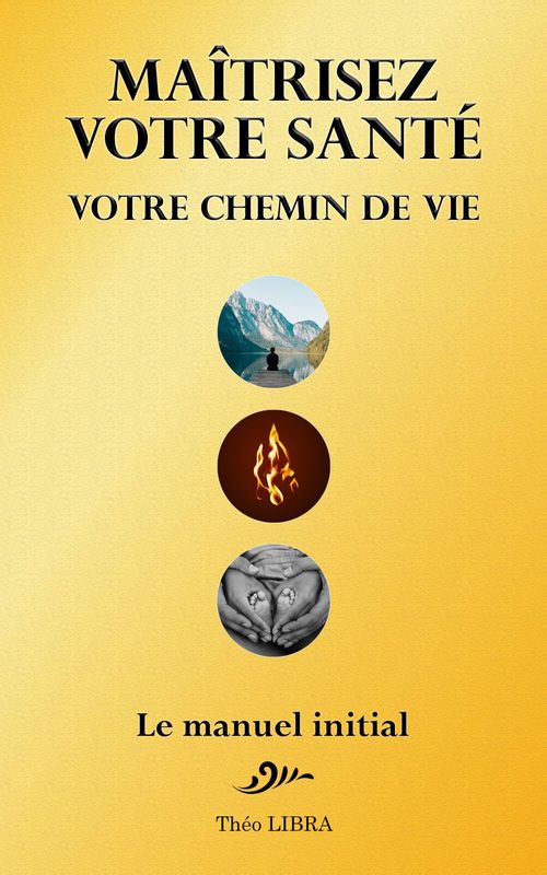 ebook cover of Maîtrisez votre Santé, votre Chemin de Vie, by Theo Libra