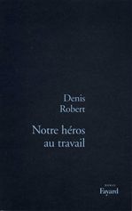 ebook cover of Notre héros au travail, by Denis Robert
