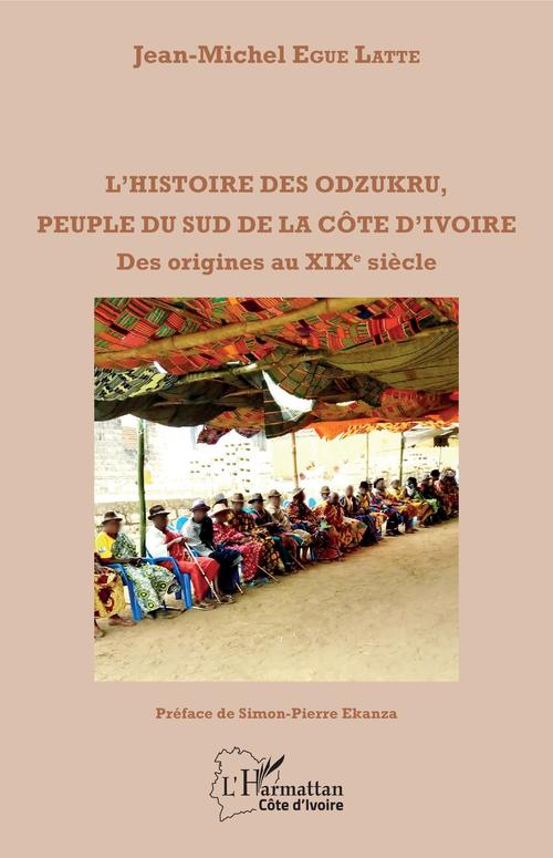 Couverture ebook de L'histoire des odzukru, peuple du sud de la Côte d'Ivoire, de Jean-Michel Egue Latte