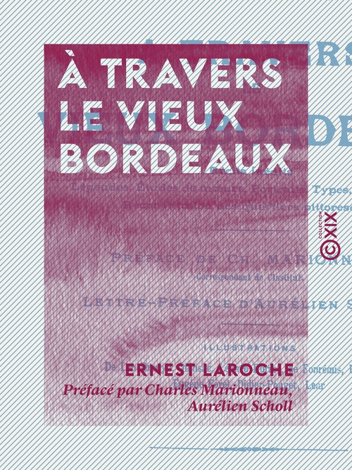 ebook cover of À travers le vieux Bordeaux, by Aurelien Scholl, Charles Marionneau, Ernest Laroche