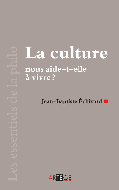 Couverture ebook de La culture nous aide-t-elle à vivre ?, de Jean-baptiste Echivard