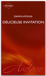 Couverture ebook de Délicieuse invitation (Harlequin Audace), de Dawn Atkins