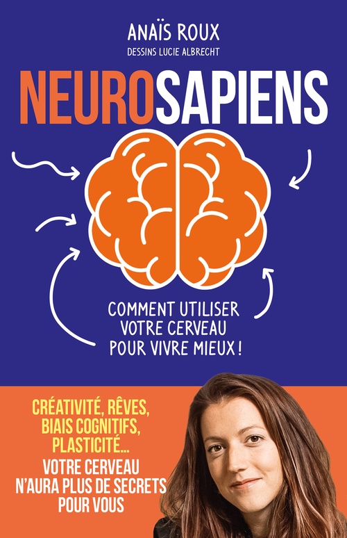 ebook cover of Neurosapiens - Comment utiliser votre cerveau pour vivre mieux !, by Anaïs Roux