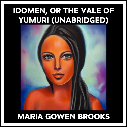 Couverture audiobook de Idomen, Or The Vale Of Yumuri (Unabridged), de Maria Gowen Brooks