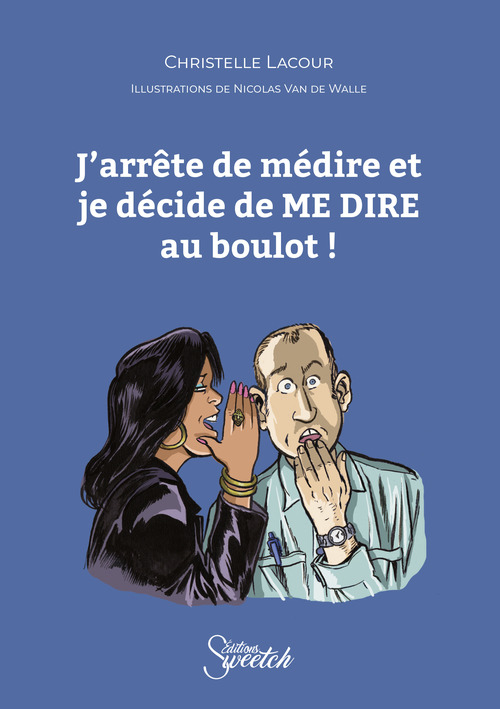 ebook cover of J'arrête de médire et je décide de ME DIRE au boulot !, by Christelle Lacour