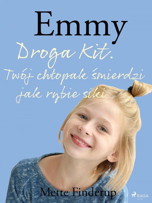 Couverture ebook de Emmy 8 - Droga Kit. Twój chlopak ´smierdzi jak rybie siki, de Mette Finderup