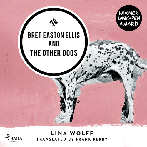 audiobook cover of Bret Easton Ellis and the Other Dogs, by Lina Wolff