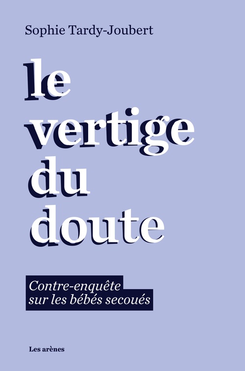 Couverture ebook de Le vertige du doute - Contre-enquête sur les bébés secoués, de Sophie Tardy-Joubert
