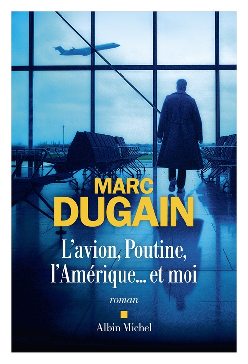 Couverture ebook de L'Avion, Poutine, l'Amérique... et moi, de Marc Dugain