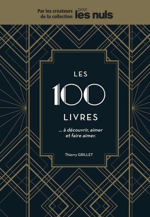 ebook cover of Les 100 livres...à découvrir, aimer et faire aimer pour les Nuls, by Thierry Grillet