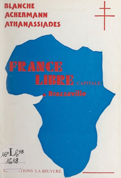 Couverture ebook de France-libre, capitale Brazzaville, de Blanche Ackermann-Athanassiades