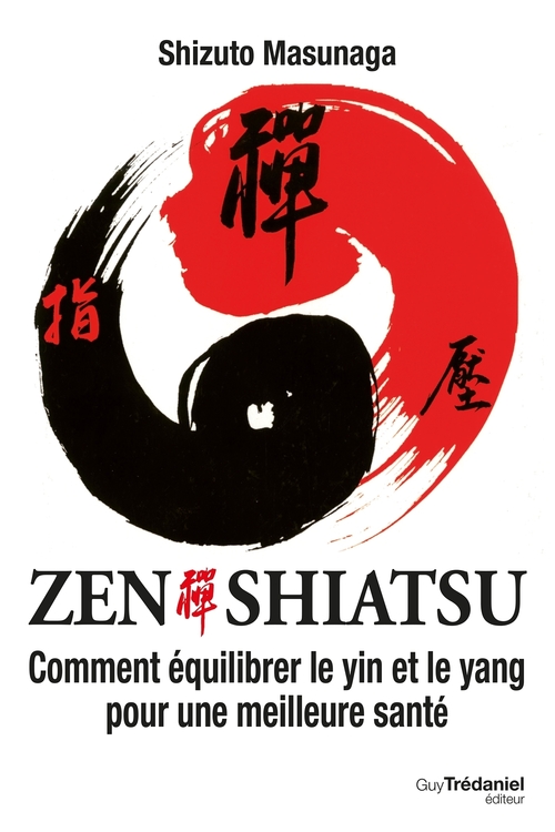 Couverture ebook de Zen Shiatsu - Comment équilibrer le yin et le yang pour une meilleure santé, de Shizuto Masunaga