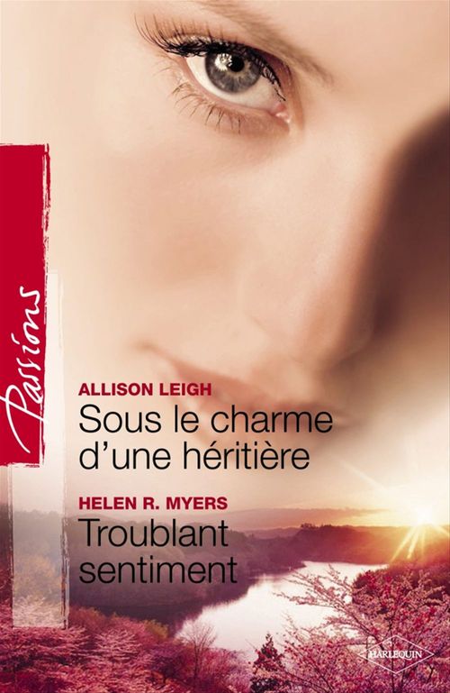 ebook cover of Sous le charme d'une héritière - Troublant sentiment (Harlequin Passions), by Allison Leigh, Helen r. Myers