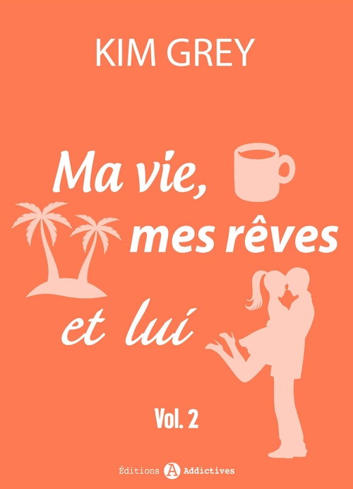 ebook cover of Ma vie, mes rêves et lui - 2, by Kim  Grey