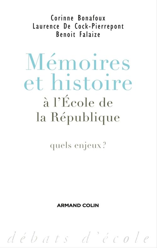 Couverture ebook de Mémoires et histoire à l'École de la République, de Corinne Bonafoux-Verrax, Laurence De Cock-Pierrepont, Benoît Falaize