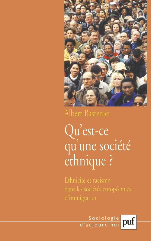 Couverture ebook de Qu'est-ce qu'une société ethnique ? : Ethnicité et racisme dans les sociétés européennes d'immigration, de Albert Bastenier