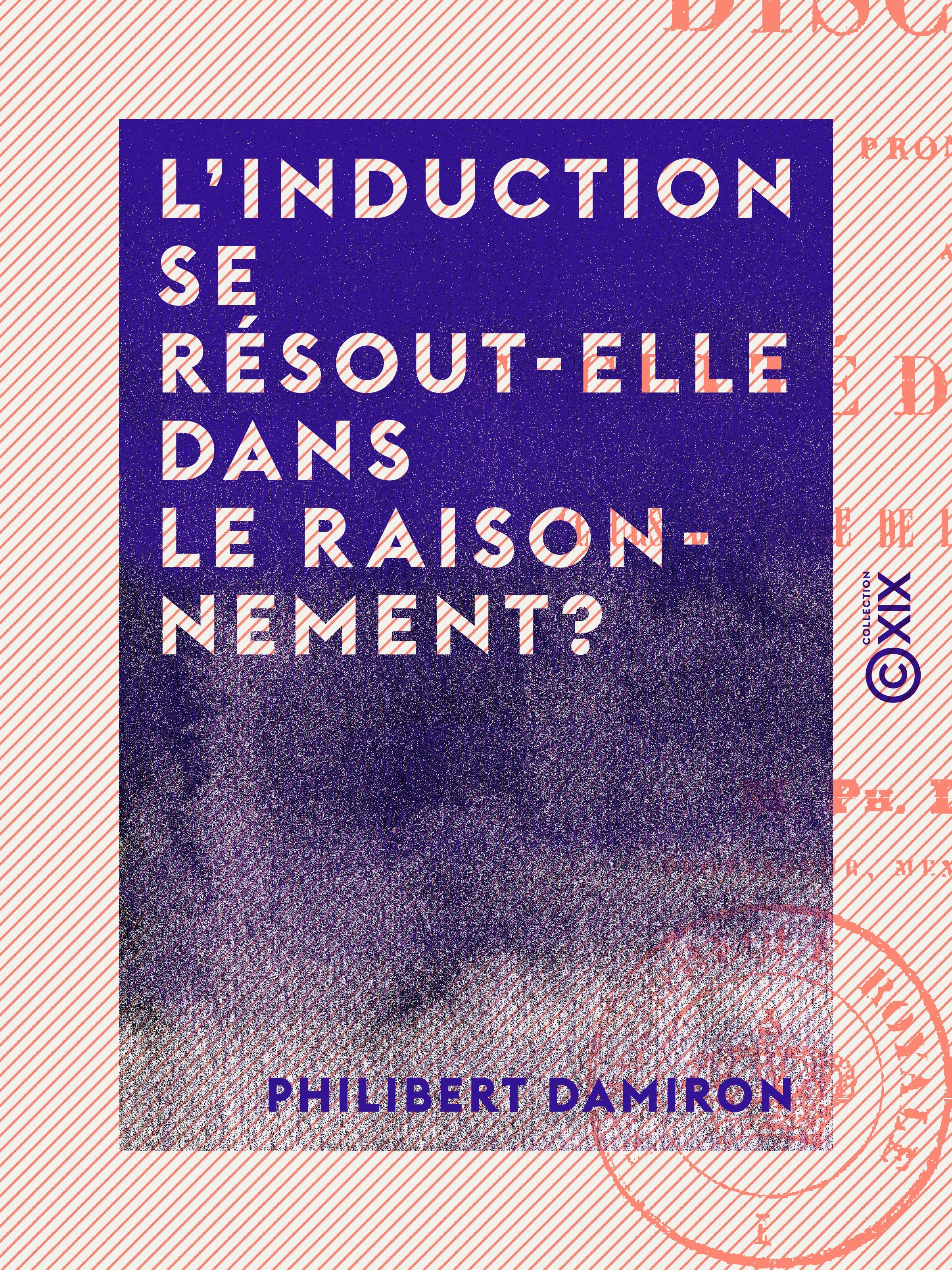 Couverture ebook de L'Induction se résout-elle dans le raisonnement ?, de Philibert Damiron