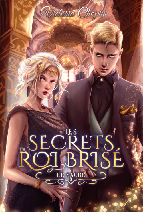 Couverture ebook de Les secrets du Roi brisé - Tome 3 - youngadult - urbanfantasy, de Victoria Chopin