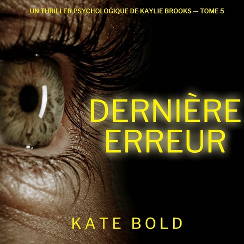 Couverture audiobook de Dernière erreur (Un thriller psychologique de Kaylie Brooks - tome 5), de Kate Bold