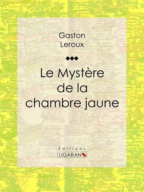 ebook cover of Le Mystère de la chambre jaune, by Gaston Leroux, Ligaran