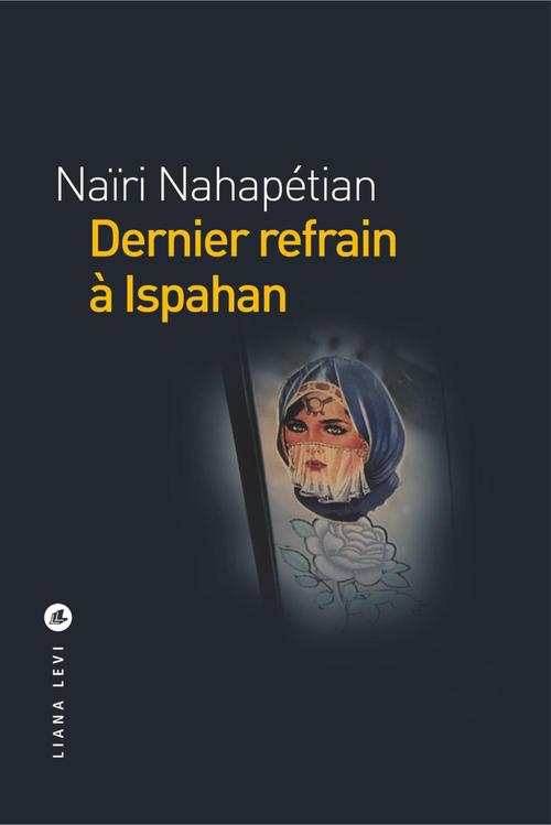 Couverture ebook de Dernier refrain à Ispahan, de Naïri Nahapétian